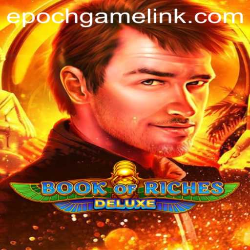 Unveiling the Adventure: Book of Riches Deluxe and the Epoch Game Login Experience