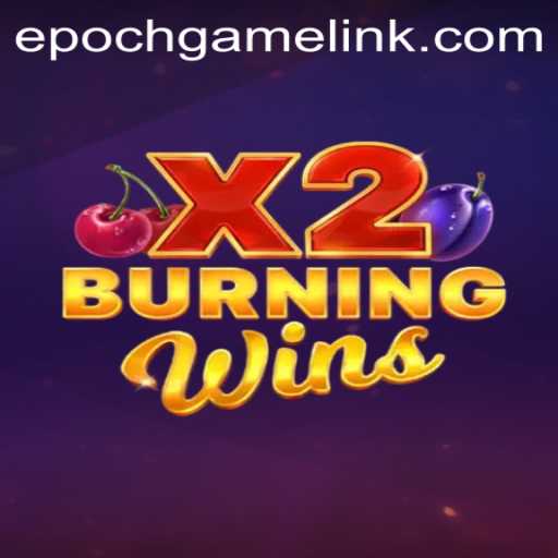 Unleashing the Flames: An In-Depth Look at BurningWinsX2 and the Epoch Game Login Revolution