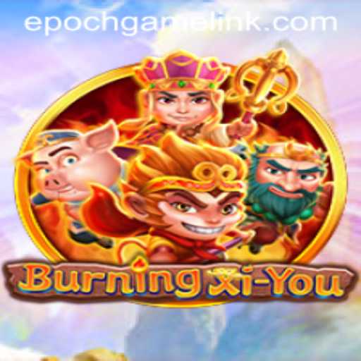 Discovering the Adventure of BurningXiYou: A New Era of Epoch Game Login