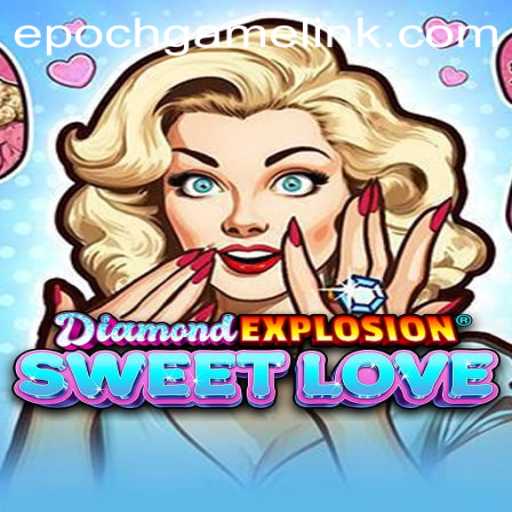DiamondExplosionSweetLove: A Glimmering Adventure with Epoch Game Login
