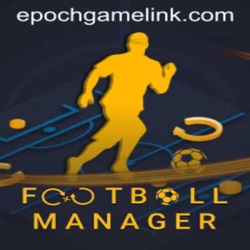 Unveiling the Magic of FootballManager: Epoch Game Login