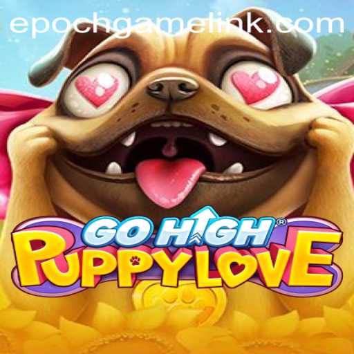 Explore the Exciting World of GoHighPuppyLove: An Epoch Game Login Experience
