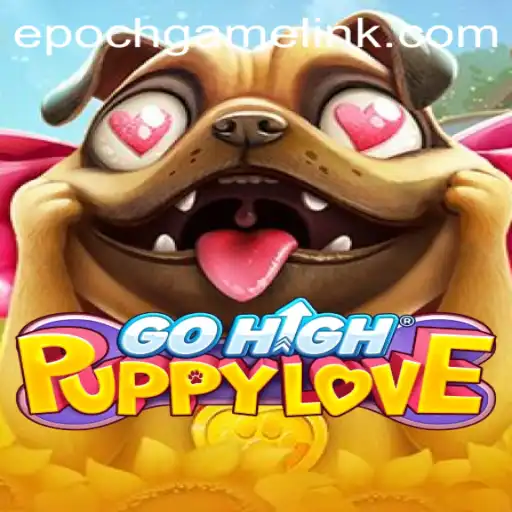 Explore the Exciting World of GoHighPuppyLove: An Epoch Game Login Experience