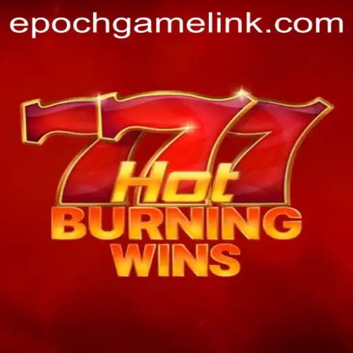 HotBurningWins: The Thrilling Game Experience with Epoch Game Login