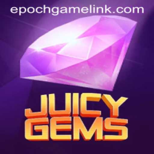 Exploring the World of JuicyGems and Epoch Game Login