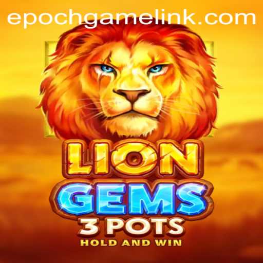 Experience the Thrill of LionGems3pots and Learn the Epoch Game Login