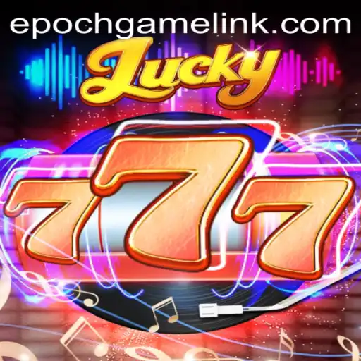 Unlocking the Thrills of Lucky777 and the Epoch Game Login
