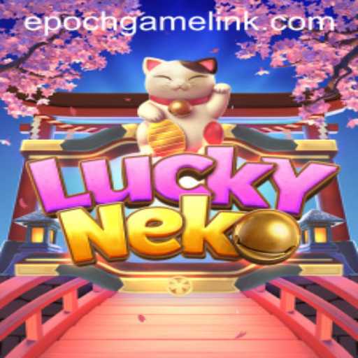 Exploring LuckyNeko: Thrilling Adventures and Epoch Game Login