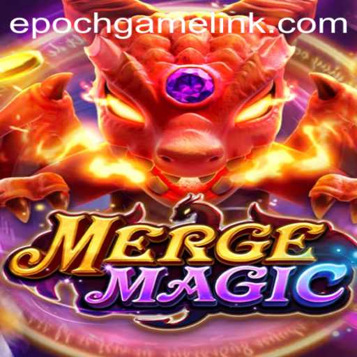 Explore the Enchanting World of Mergemagic: An Epoch Game Experience