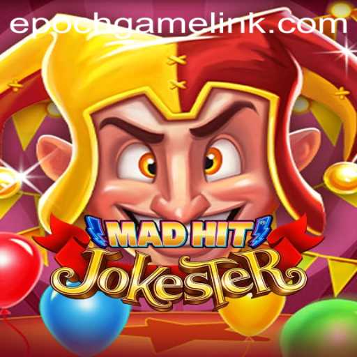 Explore the Thrilling World of MadHitJokester and Epoch Game Login