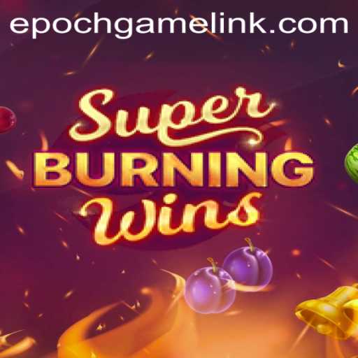 SuperBurningWins: Revolutionizing the Epoch Game Login Experience